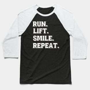 RUN. LIFT. SMILE. REPEAT Baseball T-Shirt